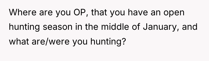 Where are you OP, that you have an open hunting...