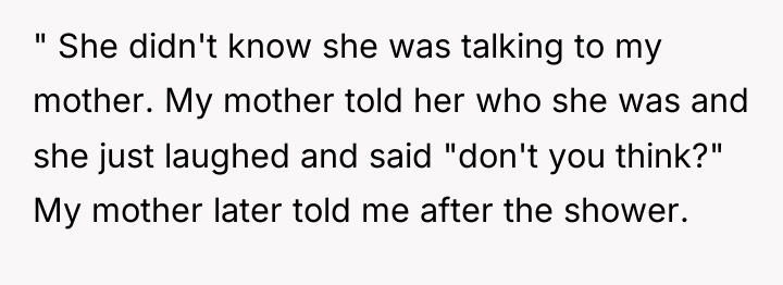 " She didn't know she was talking to my mother....