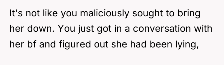 It's not like you maliciously sought to bring her down....