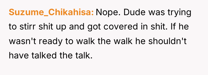 Suzume_Chikahisa Nope. Dude was trying to stirr shit up and...