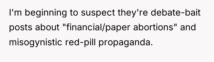 I'm beginning to suspect they're debate-bait posts about "financial/paper abortions"...