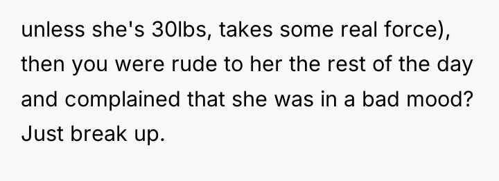 unless she's 30lbs, takes some real force), then you were...