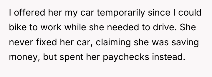 I offered her my car temporarily since I could bike...