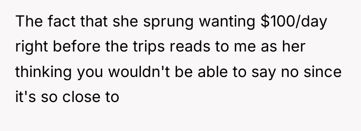 The fact that she sprung wanting $100/day right before the...