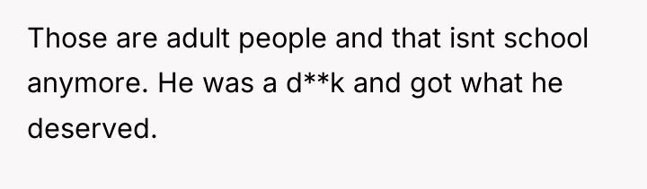 Those are adult people and that isnt school anymore. He...