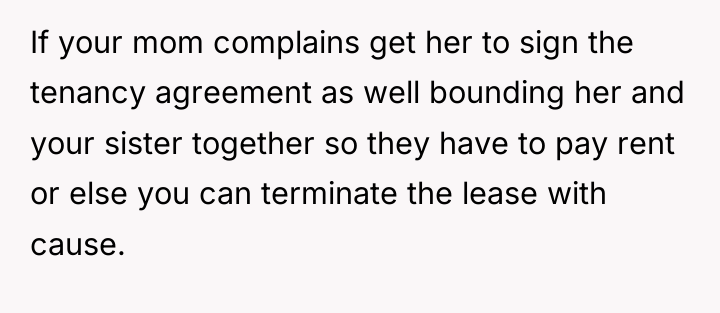 If your mom complains get her to sign the tenancy...