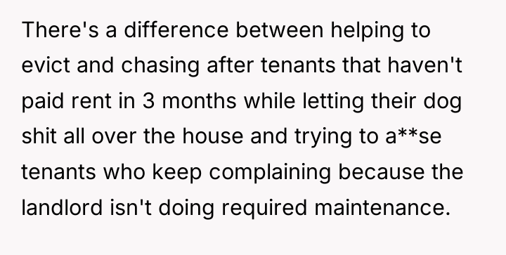 There's a difference between helping to evict and chasing after...