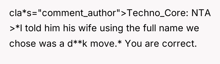 cla*s="comment_author">Techno_Core: NTA >*I told him his wife using the full...