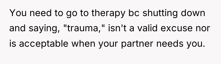 You need to go to therapy bc shutting down and...