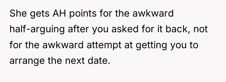 She gets AH points for the awkward half-arguing after you...