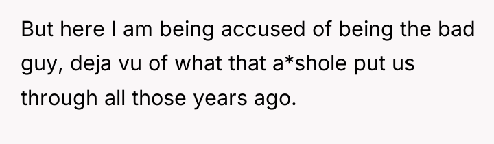 But here I am being accused of being the bad...