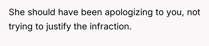 She should have been apologizing to you, not trying to...