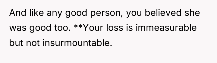 And like any good person, you believed she was good...