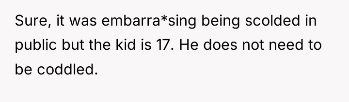 Sure, it was embarra*sing being scolded in public but the...