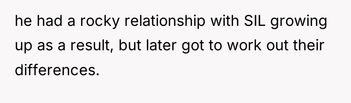 he had a rocky relationship with SIL growing up as...