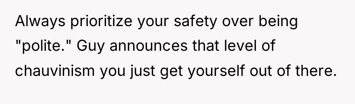 Always prioritize your safety over being "polite." Guy announces that...