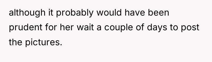 although it probably would have been prudent for her wait...