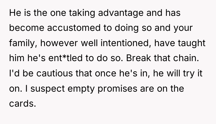 He is the one taking advantage and has become accustomed...
