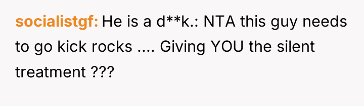 socialistgf He is a d**k.: NTA this guy needs to...
