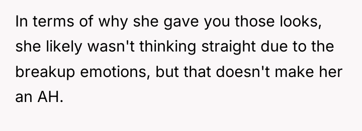 In terms of why she gave you those looks, she...