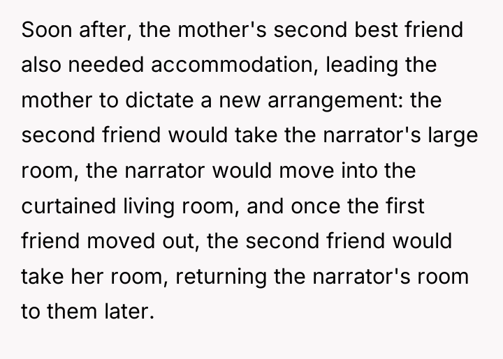 Soon after, the mother's second best friend also needed accommodation,...