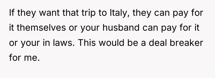 If they want that trip to Italy, they can pay...