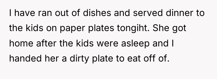 I have ran out of dishes and served dinner to...