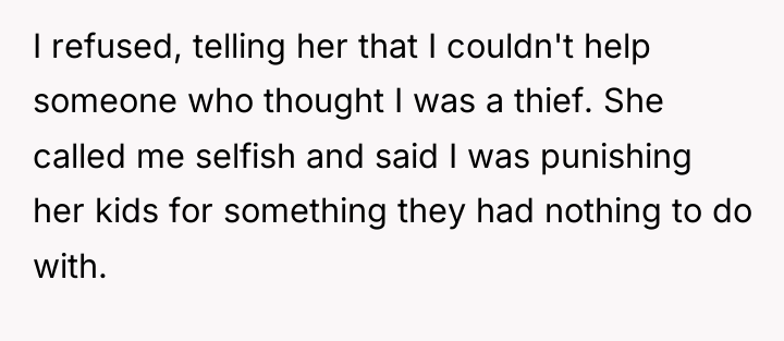 I refused, telling her that I couldn't help someone who...