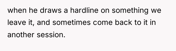 when he draws a hardline on something we leave it,...