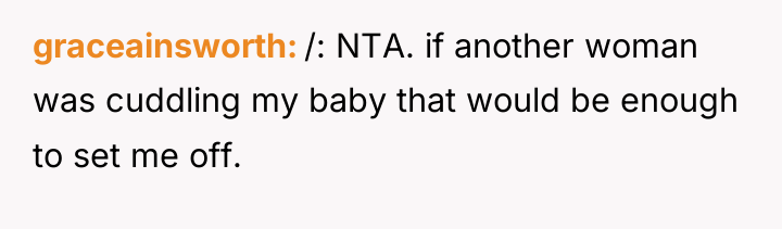 graceainsworth /: NTA. if another woman was cuddling my baby...