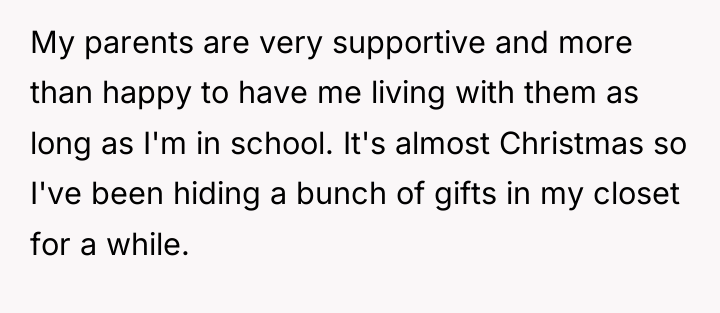 My parents are very supportive and more than happy to...