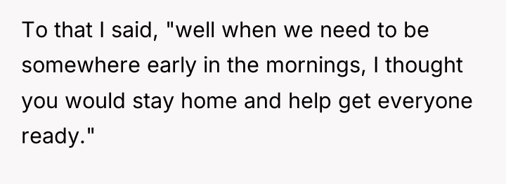 To that I said, "well when we need to be...