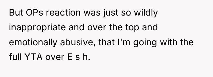 But OPs reaction was just so wildly inappropriate and over...