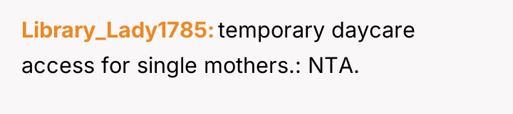 Library_Lady1785 temporary daycare access for single mothers.: NTA.
