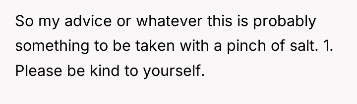 So my advice or whatever this is probably something to...