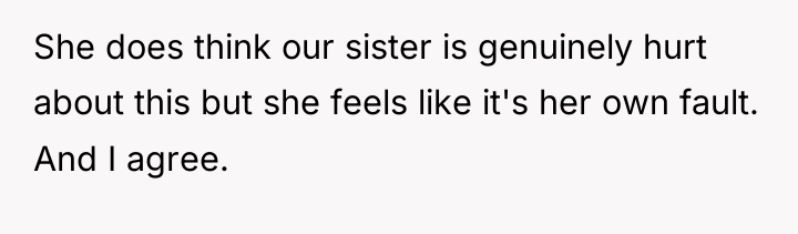 She does think our sister is genuinely hurt about this...