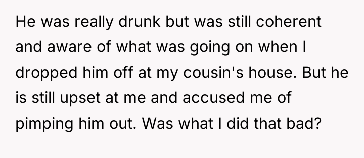 He was really drunk but was still coherent and aware...
