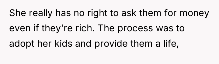 She really has no right to ask them for money...
