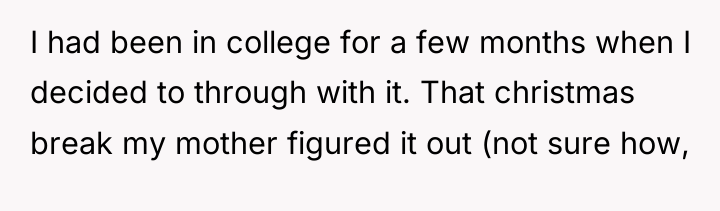 I had been in college for a few months when...