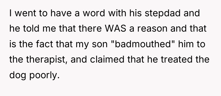 I went to have a word with his stepdad and...