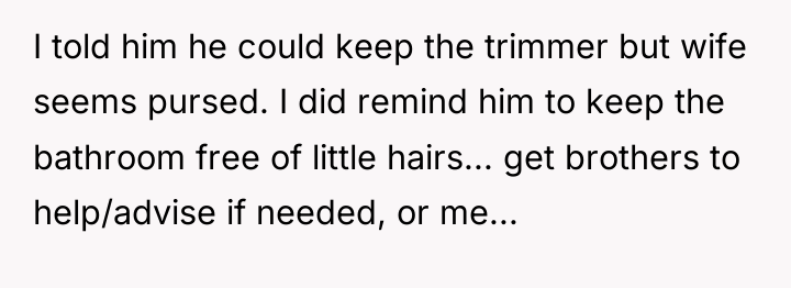 I told him he could keep the trimmer but wife...
