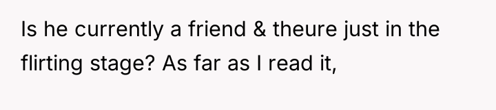 Is he currently a friend & theure just in the...