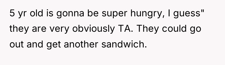 5 yr old is gonna be super hungry, I guess"...