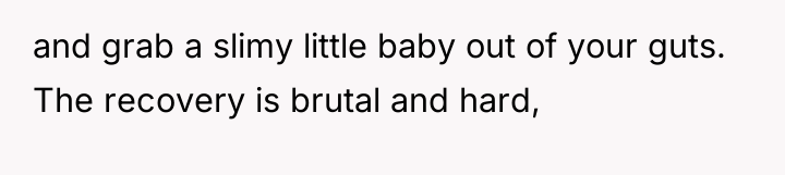 and grab a slimy little baby out of your guts....