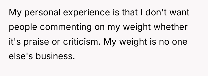 My personal experience is that I don't want people commenting...