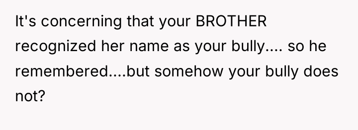 It's concerning that your BROTHER recognized her name as your...