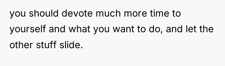 you should devote much more time to yourself and what...
