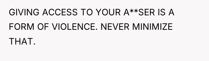 GIVING ACCESS TO YOUR A**SER IS A FORM OF VIOLENCE....