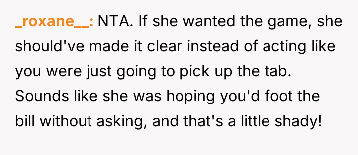 _roxane__ NTA. If she wanted the game, she should've made...