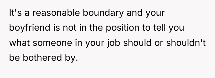 It's a reasonable boundary and your boyfriend is not in...